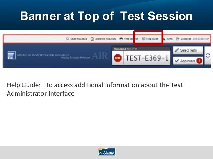 Banner at Top of Test Session Help Guide: To access additional information about the