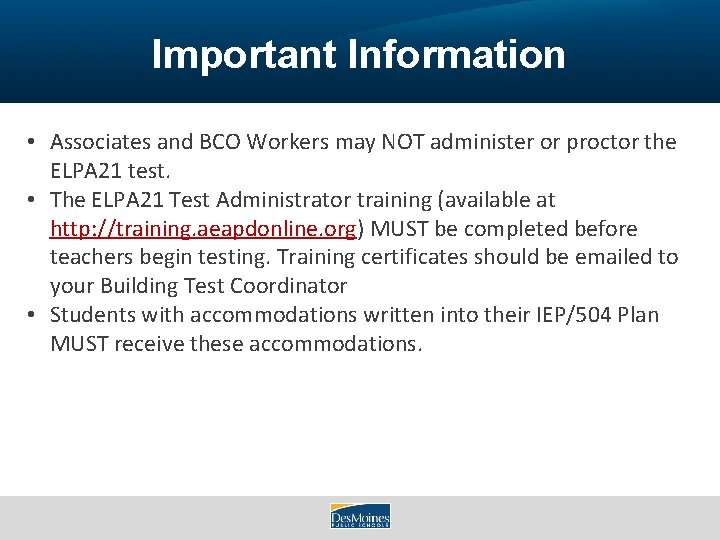 Important Information • Associates and BCO Workers may NOT administer or proctor the ELPA