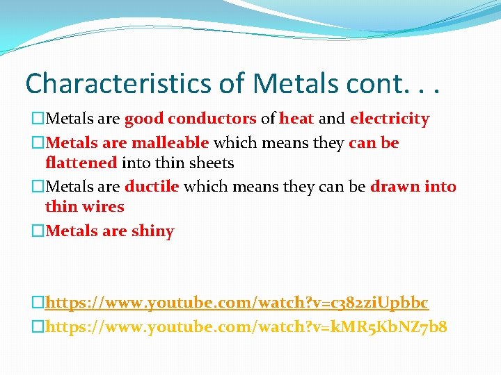 Characteristics of Metals cont. . . �Metals are good conductors of heat and electricity