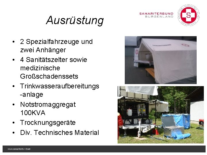 Ausrüstung • 2 Spezialfahrzeuge und zwei Anhänger • 4 Sanitätszelter sowie medizinische Großschadenssets •