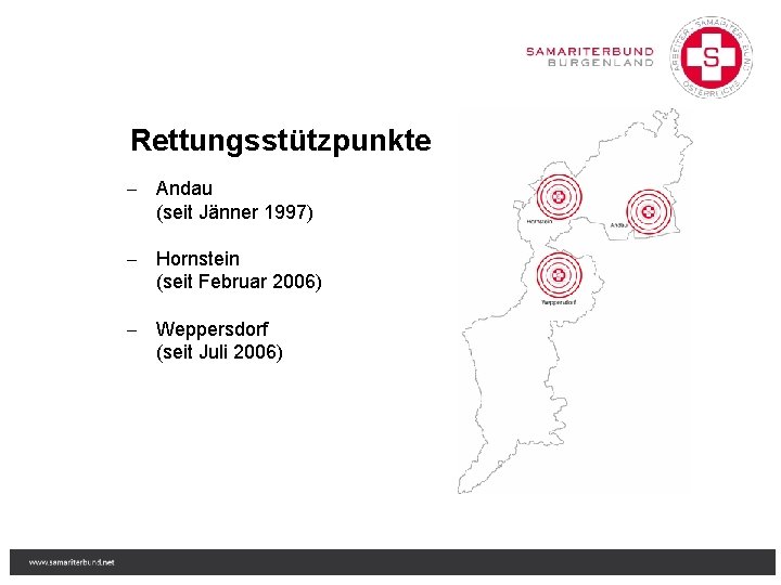 Rettungsstützpunkte - Andau (seit Jänner 1997) - Hornstein (seit Februar 2006) - Weppersdorf (seit