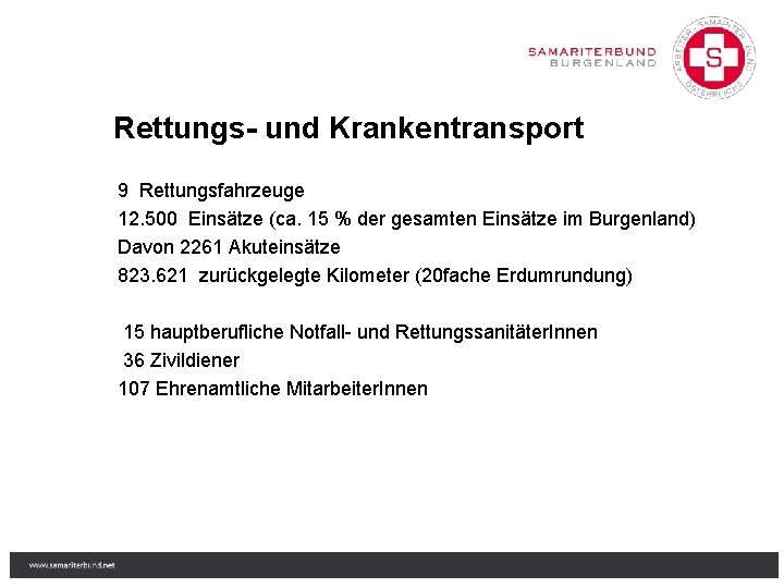 Rettungs- und Krankentransport 9 Rettungsfahrzeuge 12. 500 Einsätze (ca. 15 % der gesamten Einsätze