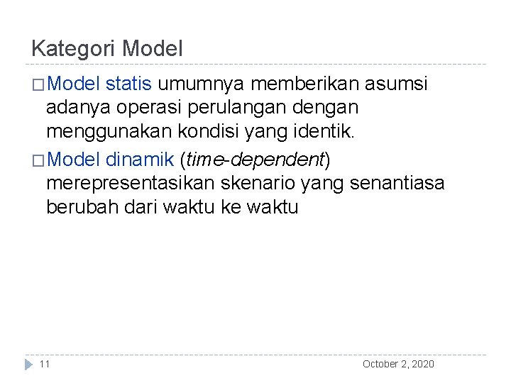 Kategori Model �Model statis umumnya memberikan asumsi adanya operasi perulangan dengan menggunakan kondisi yang