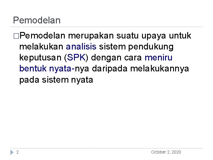 Pemodelan �Pemodelan merupakan suatu upaya untuk melakukan analisis sistem pendukung keputusan (SPK) dengan cara