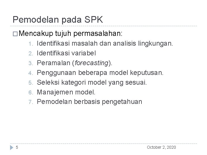 Pemodelan pada SPK � Mencakup 1. 2. 3. 4. 5. 6. 7. 5 tujuh
