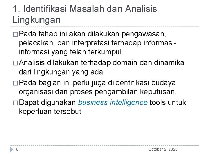 1. Identifikasi Masalah dan Analisis Lingkungan � Pada tahap ini akan dilakukan pengawasan, pelacakan,