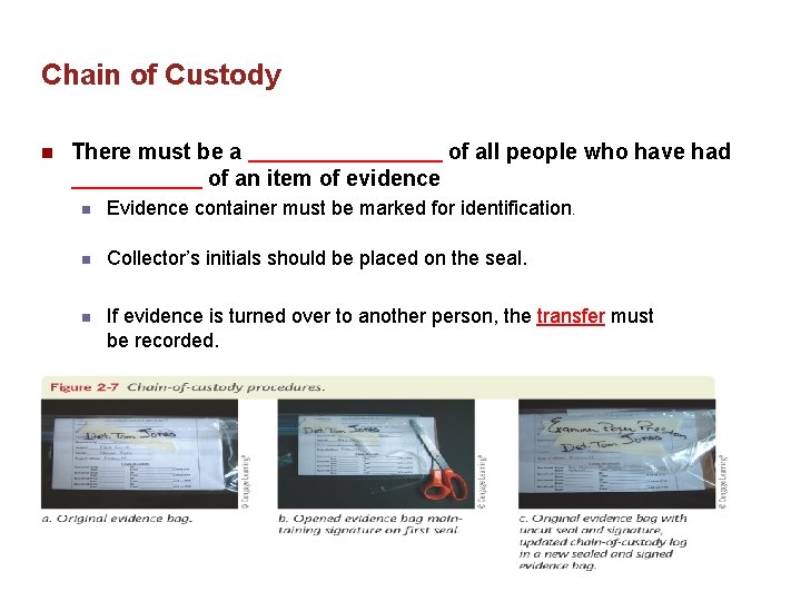 Chain of Custody n There must be a of all people who have had