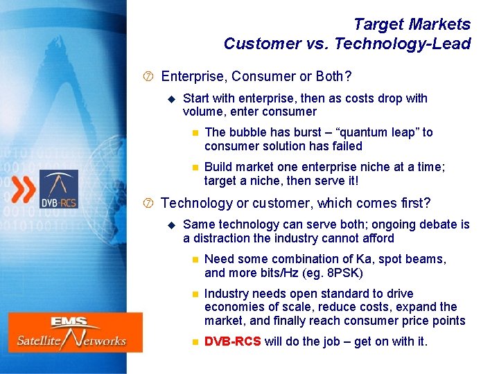 Target Markets Customer vs. Technology-Lead Enterprise, Consumer or Both? u Start with enterprise, then