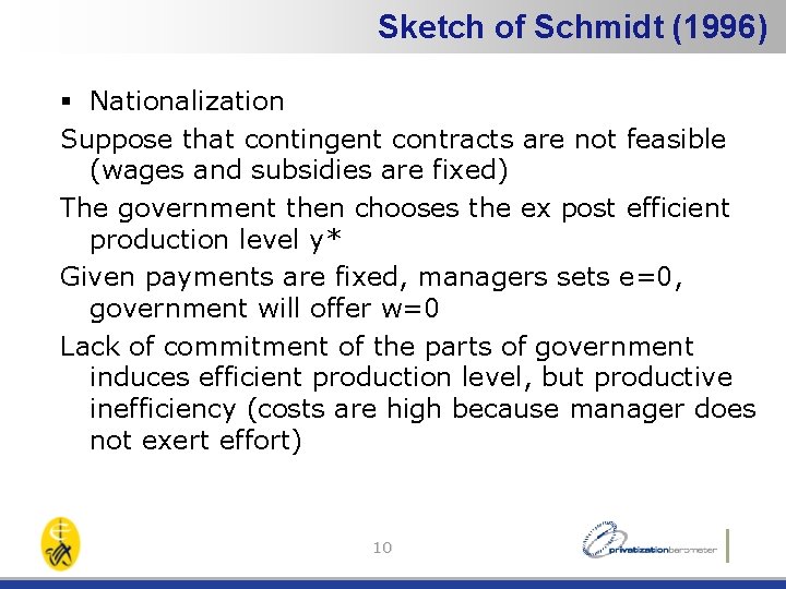 Sketch of Schmidt (1996) § Nationalization Suppose that contingent contracts are not feasible (wages