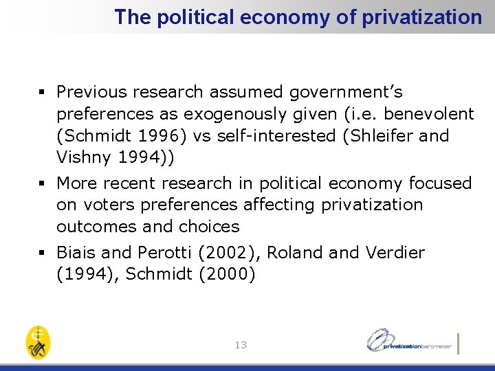 The political economy of privatization § Previous research assumed government’s preferences as exogenously given