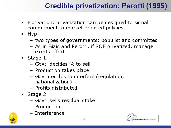 Credible privatization: Perotti (1995) § Motivation: privatization can be designed to signal commitment to