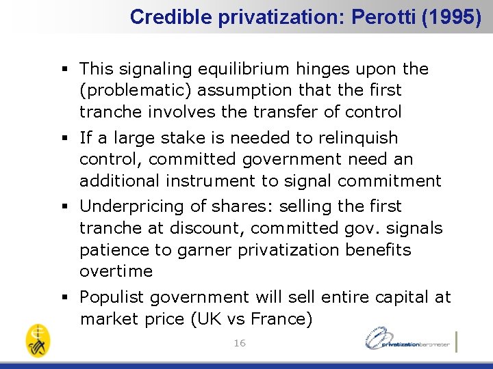 Credible privatization: Perotti (1995) § This signaling equilibrium hinges upon the (problematic) assumption that