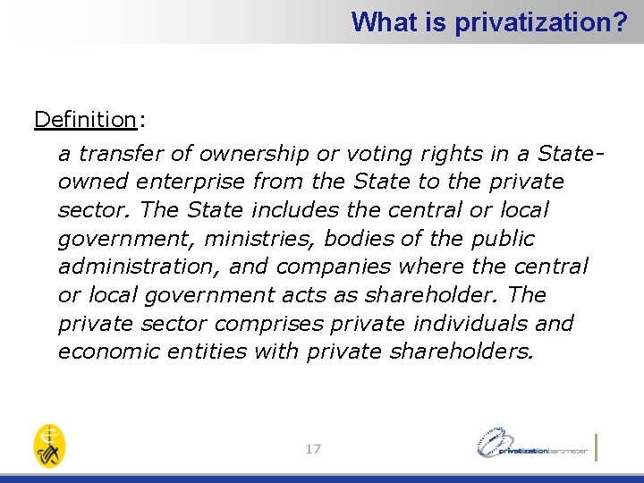 What is privatization? Definition: a transfer of ownership or voting rights in a Stateowned