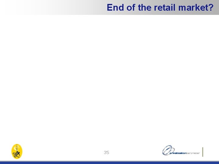 End of the retail market? 35 