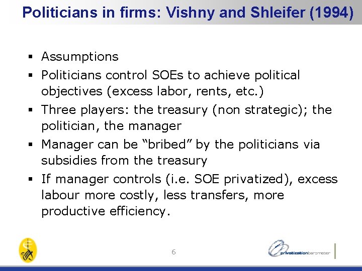 Politicians in firms: Vishny and Shleifer (1994) § Assumptions § Politicians control SOEs to