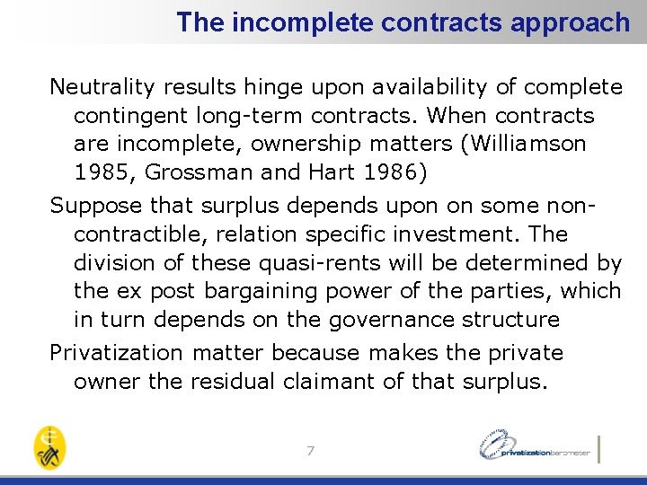 The incomplete contracts approach Neutrality results hinge upon availability of complete contingent long-term contracts.