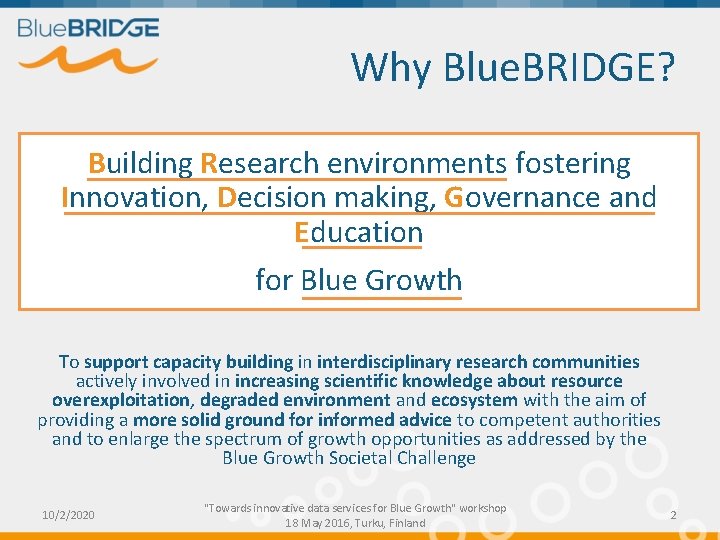 Why Blue. BRIDGE? Building Research environments fostering Innovation, Decision making, Governance and Education for