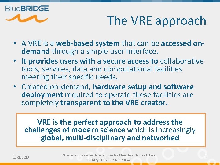 The VRE approach • A VRE is a web-based system that can be accessed
