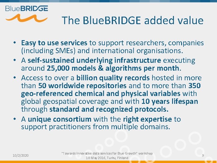 The Blue. BRIDGE added value • Easy to use services to support researchers, companies