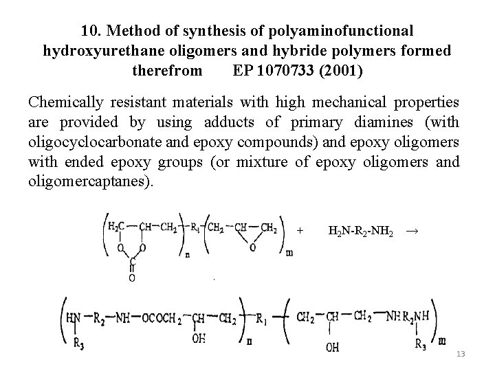 10. Method of synthesis of polyaminofunctional hydroxyurethane oligomers and hybride polymers formed therefrom EP