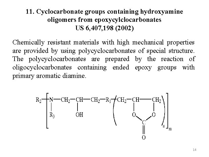 11. Cyclocarbonate groups containing hydroxyamine oligomers from epoxycylclocarbonates US 6, 407, 198 (2002) Chemically