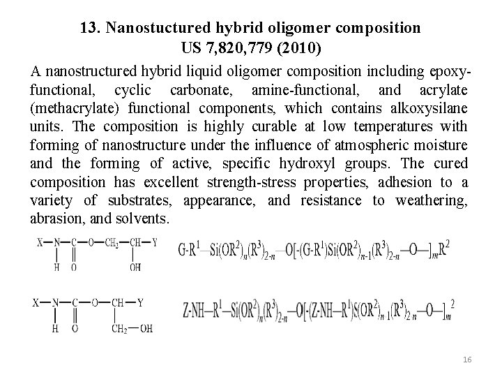13. Nanostuctured hybrid oligomer composition US 7, 820, 779 (2010) A nanostructured hybrid liquid