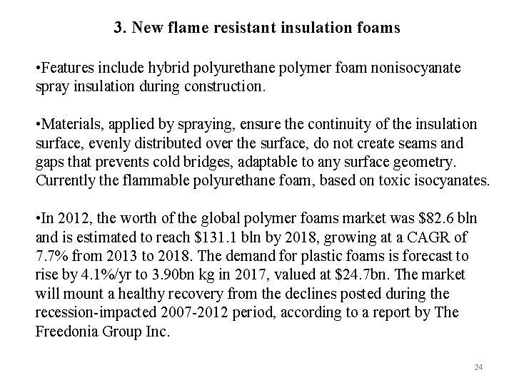 3. New flame resistant insulation foams • Features include hybrid polyurethane polymer foam nonisocyanate