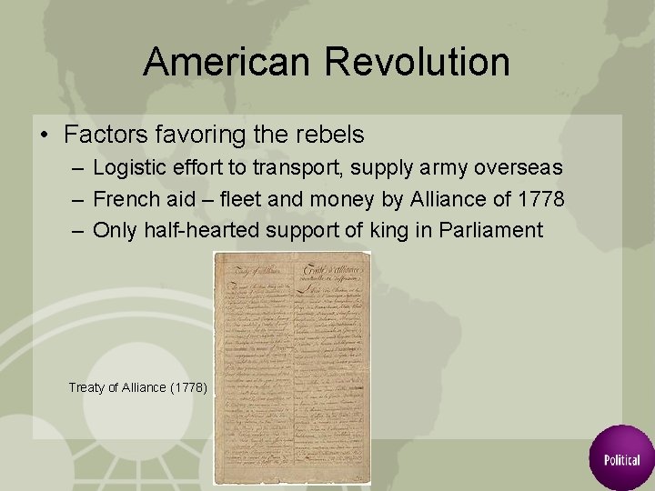 American Revolution • Factors favoring the rebels – Logistic effort to transport, supply army