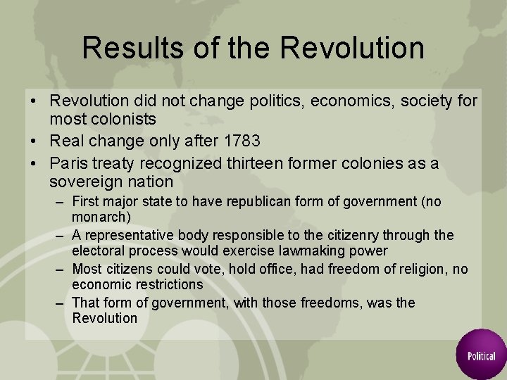 Results of the Revolution • Revolution did not change politics, economics, society for most