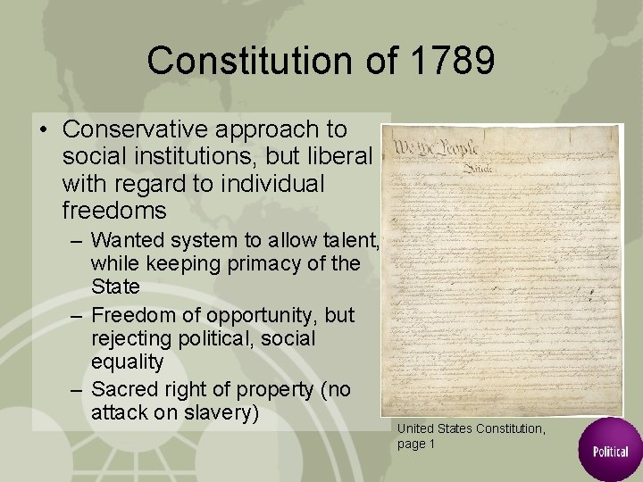 Constitution of 1789 • Conservative approach to social institutions, but liberal with regard to