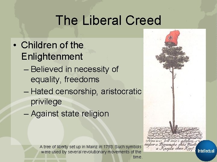 The Liberal Creed • Children of the Enlightenment – Believed in necessity of equality,