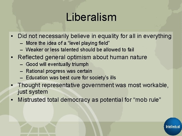 Liberalism • Did not necessarily believe in equality for all in everything – More