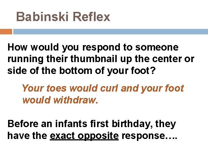 Babinski Reflex How would you respond to someone running their thumbnail up the center