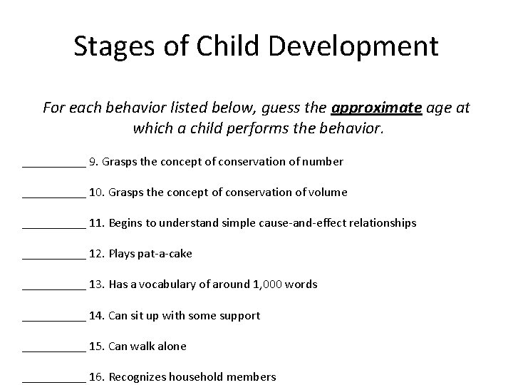 Stages of Child Development For each behavior listed below, guess the approximate age at