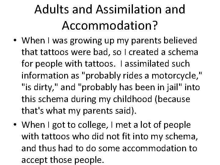 Adults and Assimilation and Accommodation? • When I was growing up my parents believed