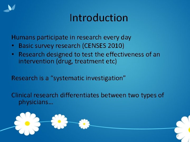 Introduction Humans participate in research every day • Basic survey research (CENSES 2010) •