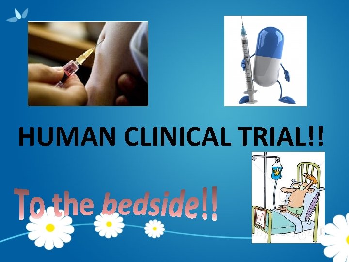 HUMAN CLINICAL TRIAL!! 