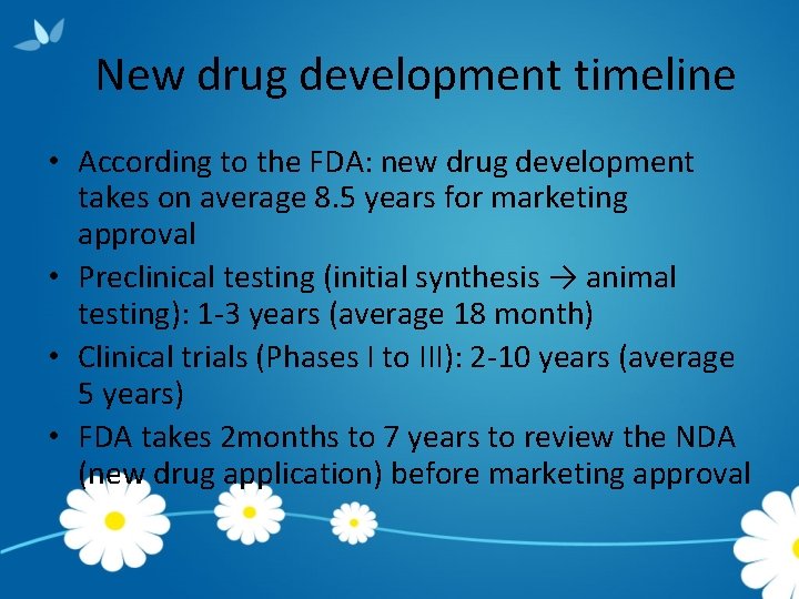 New drug development timeline • According to the FDA: new drug development takes on