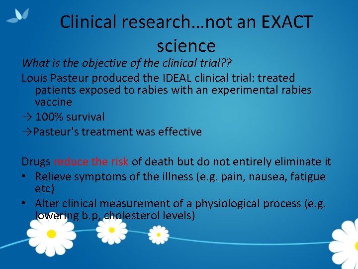 Clinical research…not an EXACT science What is the objective of the clinical trial? ?