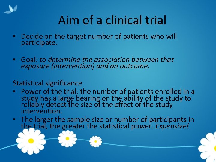 Aim of a clinical trial • Decide on the target number of patients who