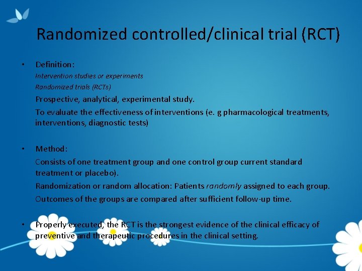 Randomized controlled/clinical trial (RCT) • Definition: Intervention studies or experiments Randomized trials (RCTs) Prospective,