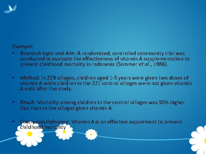 Example: • Research topic and Aim: A randomized, controlled community trial was conducted to
