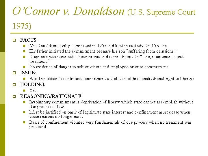 O’Connor v. Donaldson (U. S. Supreme Court 1975) p FACTS: n n p ISSUE: