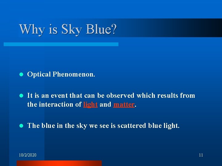 Why is Sky Blue? l Optical Phenomenon. l It is an event that can