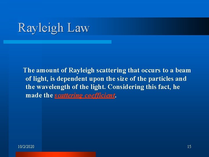Rayleigh Law The amount of Rayleigh scattering that occurs to a beam of light,