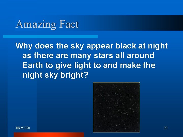 Amazing Fact Why does the sky appear black at night as there are many