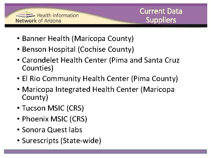 Current Data Suppliers • Banner Health (Maricopa County) • Benson Hospital (Cochise County) •