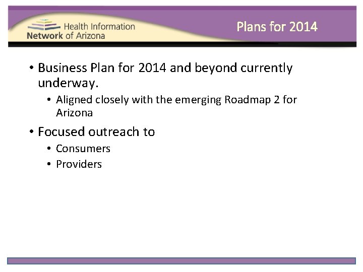 Plans for 2014 • Business Plan for 2014 and beyond currently underway. • Aligned