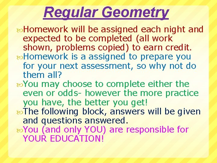 Regular Geometry Homework will be assigned each night and expected to be completed (all