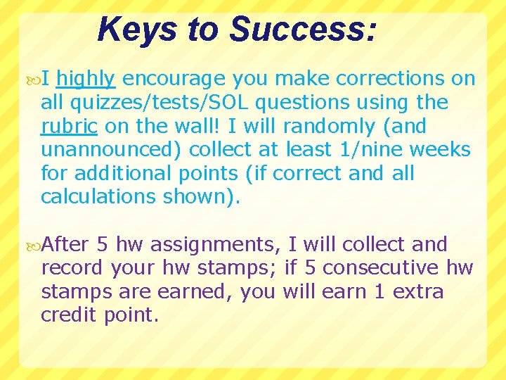 Keys to Success: I highly encourage you make corrections on all quizzes/tests/SOL questions using